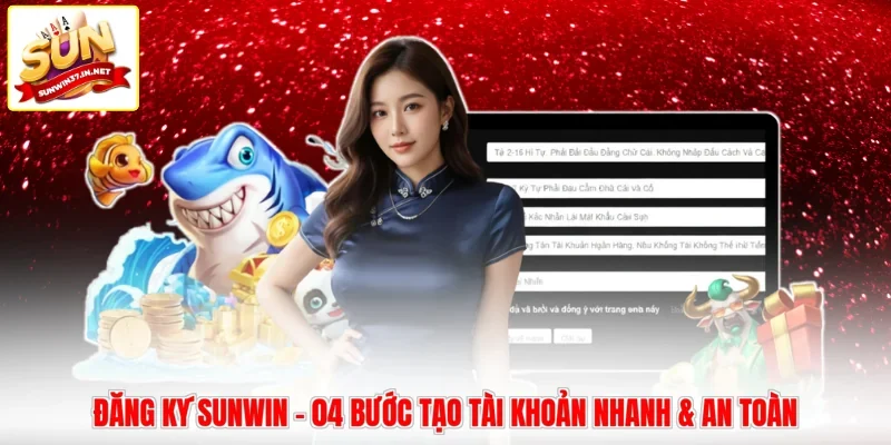 Đăng Ký Sunwin - 04 Bước Tạo Tài Khoản Nhanh & An Toàn